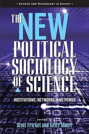 the new political sociology of science institutions networks and power 1st edition scott frickel ,kelly moore