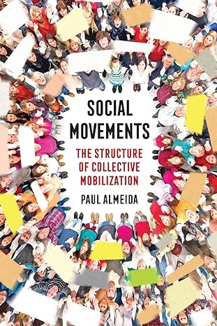 social movements the structure of collective mobilization 1st edition paul almeida 0520290917, 978-0520290914