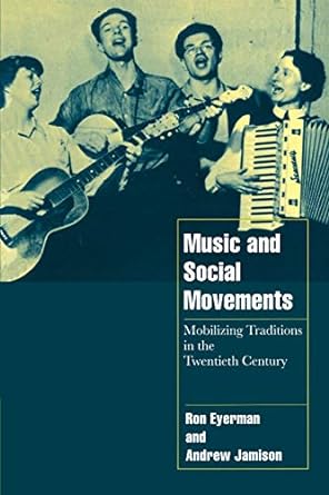 music and social movements mobilizing traditions in the twentieth century 59756 edition ron eyerman ,andrew
