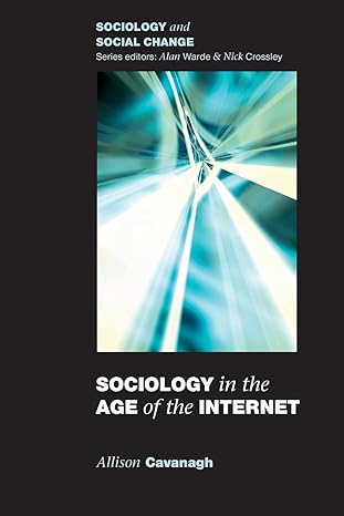 sociology in the age of the internet 1st edition allison cavanagh 0335217257, 978-0335217250