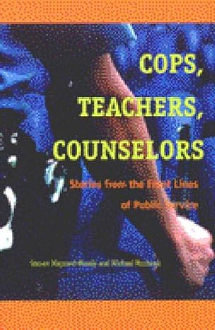 cops teachers counselors stories from the front lines of public service 58807 edition steven williams