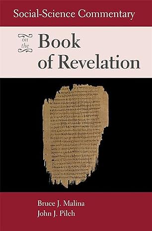 social science commentary on the book of revelation 1st edition bruce j. malina ,john j. pilch 0800632273,