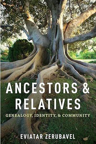 ancestors and relatives genealogy identity and community 1st edition eviatar zerubavel 0199336040,