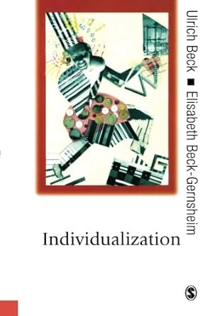 individualization institutionalized individualism and its social and political consequences 1st edition