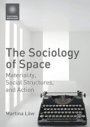 the sociology of space materiality social structures and action 1st edition martina low 134969570x,
