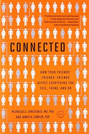 connected the surprising power of our social networks and how they shape our lives how your friends friends