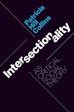 intersectionality as critical social theory 1st edition patricia hill collins 1478006463, 978-1478006466