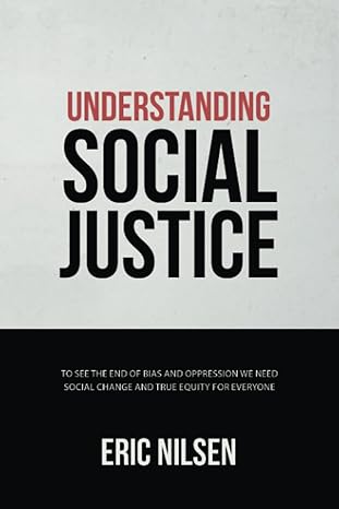 understanding social justice to see the end of bias and oppression we need social change and true equity for