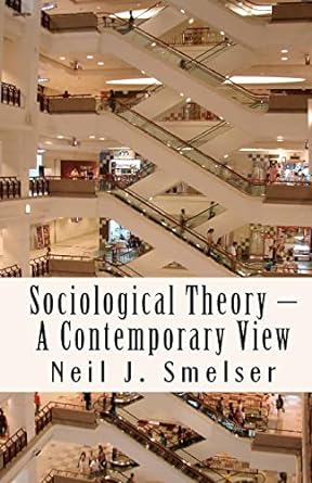 sociological theory a contemporary view how to read criticize and do theory 1st edition neil j. smelser