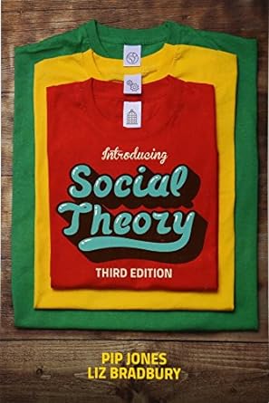 introducing social theory 3rd edition pip jones ,liz bradbury 1509505059, 978-1509505050