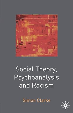 social theory psychoanalysis and racism 2003rd edition simon clarke 0333961188, 978-0333961186
