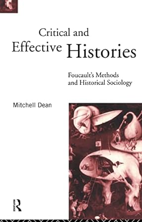critical and effective histories foucault s methods and historical sociology 1st edition mitchell dean