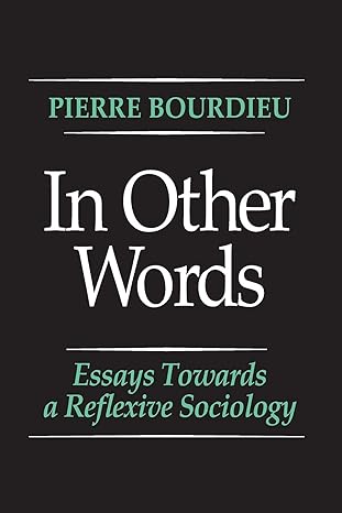 in other words essays toward a reflexive sociology 1st edition pierre bourdieu ,matthew adamson 0804717257,