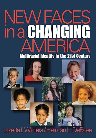 new faces in a changing america multiracial identity in the 21st century 1st edition loretta i. winters