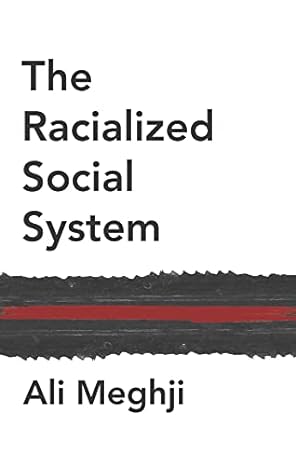 the racialized social system critical race theory as social theory 1st edition ali meghji 1509539956,