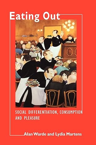 eating out social differentiation consumption and pleasure 2000 edition alan warde ,lydia martens 0521599695,