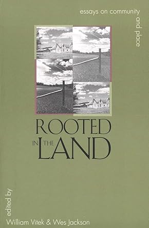 rooted in the land essays on community and place 1st edition william vitek ,wes jackson 0300069618,