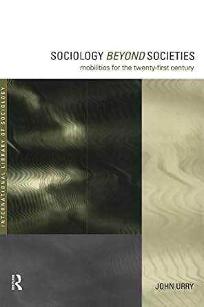 sociology beyond societies mobilities for the twenty first century 1st edition john urry 0415190894,