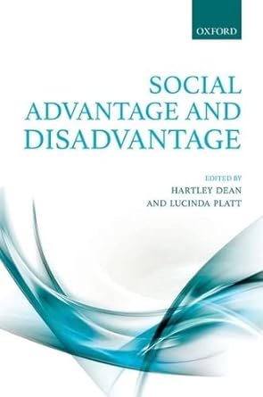 social advantage and disadvantage 1st edition hartley dean ,lucinda platt 0198737084, 978-0198737087