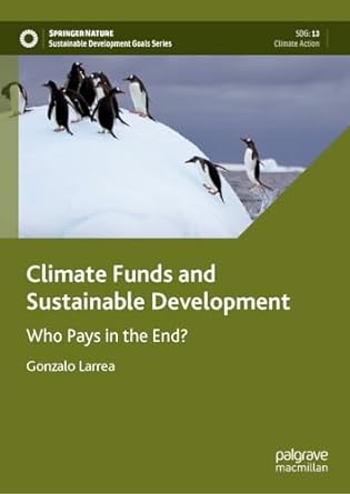 climate funds and sustainable development who pays in the end 1st edition gonzalo larrea b0cpcmnkmg,