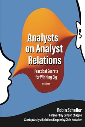 analysts on analyst relations practical secrets for winning big 1st edition robin schaffer ,chris holscher