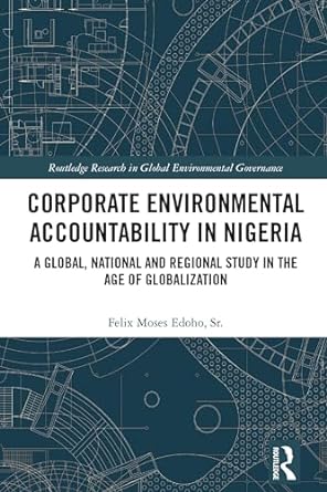 corporate environmental accountability in nigeria a global national and regional study in the age of
