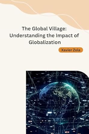 the global village understanding the impact of globalization 1st edition xavier zola b0cntv78bj,