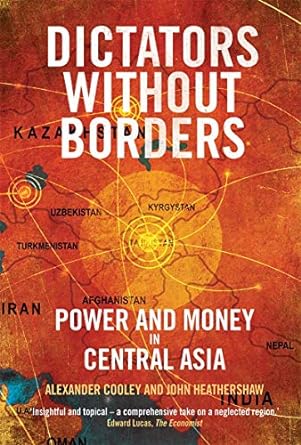 dictators without borders power and money in central asia 1st edition alexander a cooley ph d ,john