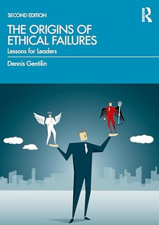the origins of ethical failures lessons for leaders 2nd edition dennis gentilin 1032368322, 978-1032368320