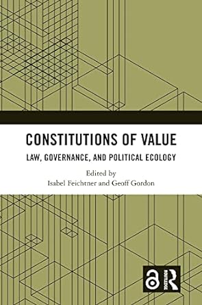 constitutions of value law governance and political ecology 1st edition isabel feichtner ,geoff gordon