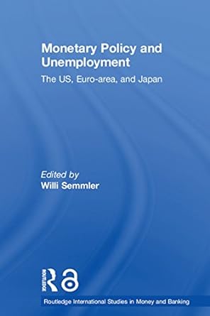 monetary policy and unemployment the us euro area and japan 1st edition willi semmler b0bqbgnpkt,