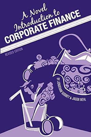 a novel introduction to corporate finance 1st edition jonathan godbey ,jason mehl 1621313964, 978-1621313960