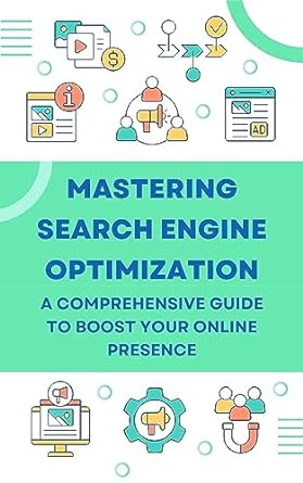 mastering search engine optimization a comprehensive guide to boost your online presence unleashing the power