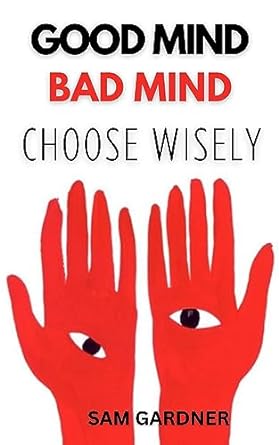 good mind bad mind choose wisely 1st edition sam gardner b0ccv4qlvf