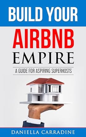 build your airbnb empire a guide for aspiring superhosts 1st edition daniella carradine b0cst5bt7g, b0cr2sgm82