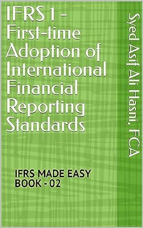 ifrs 1 first time adoption of international financial reporting standards 1st edition syed asif ali hasni