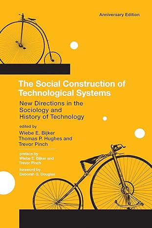 the social construction of technological systems anniversary edition new directions in the sociology and