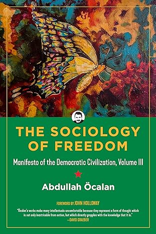 sociology of freedom manifesto of the democratic civilization volume iii none edition abdullah ocalan