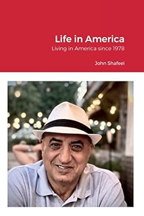 life in america 1st edition john shafeei 1387616986, 978-1387616985