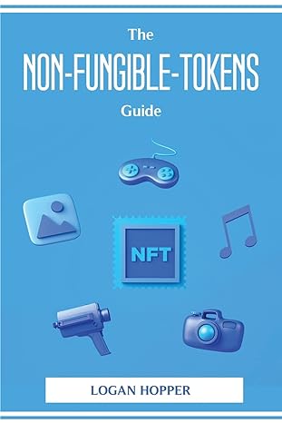 the non fungible tokens guide 1st edition logan hopper 180477426x, 978-1804774267