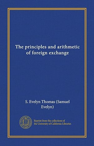 the principles and arithmetic of foreign exchange 1st edition s. evelyn thomas b008nogram