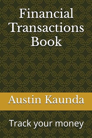 financial transactions book track your money 1st edition mr. austin kaunda b0cj48zcd7