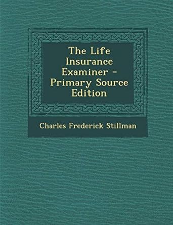 the life insurance examiner primary source edition charles frederick stillman 1289766096, 978-1289766092