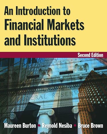 an introduction to financial markets and institutions 2nd edition maureen burton ,reynold f. nesiba ,bruce