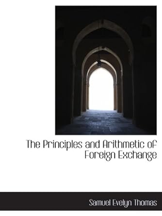 the principles and arithmetic of foreign exchange 1st edition samuel evelyn thomas 1116761254, 978-1116761252
