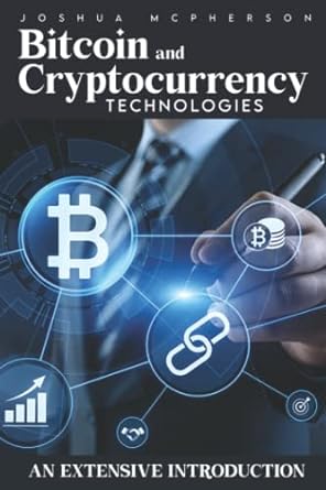 bitcoin cryptocurrency technologies an extensive introduction 1st edition joshua mcpherson 979-8441276436