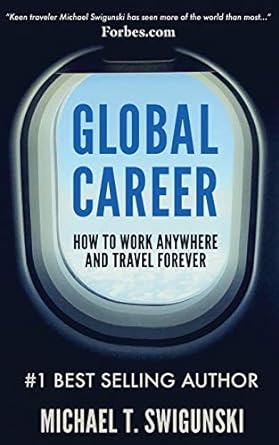 global career how to work anywhere and travel forever 1st edition michael swigunski 1732623015, 978-1732623019