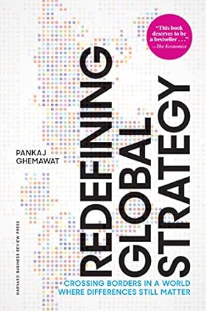 redefining global strategy with a new preface crossing borders in a world where differences still matter 1st