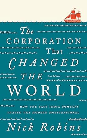 the corporation that changed the world how the east india company shaped the modern multinational 2nd edition