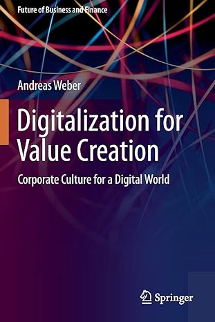 digitalization for value creation corporate culture for a digital world 1st edition andreas weber 3030362310,